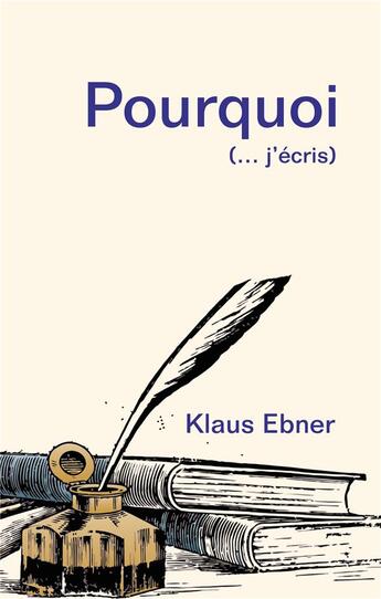 Couverture du livre « Pourquoi ; (... j'écris) » de Klaus Ebner aux éditions Books On Demand