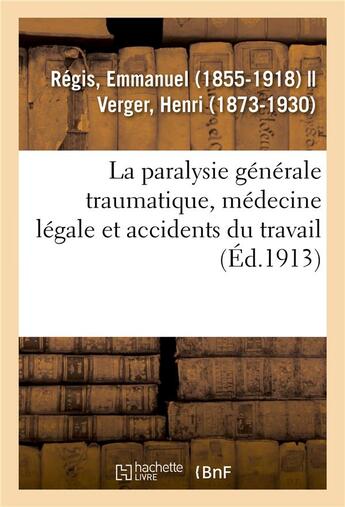 Couverture du livre « La paralysie generale traumatique, medecine legale et accidents du travail » de Regis Emmanuel aux éditions Hachette Bnf