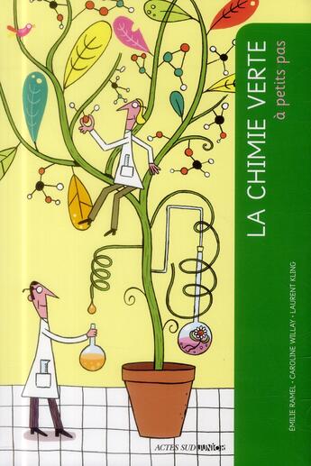 Couverture du livre « A PETITS PAS : la chimie verte » de Emilie Ramel et Caroline Willay aux éditions Actes Sud Junior