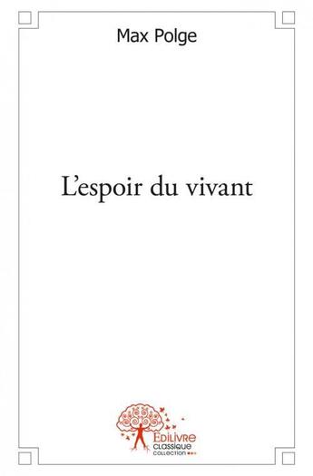 Couverture du livre « L'espoir du vivant » de Max Polge aux éditions Edilivre