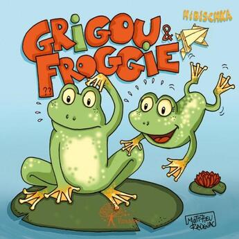 Couverture du livre « Grigou et Froggie » de Hibischka aux éditions Edilivre