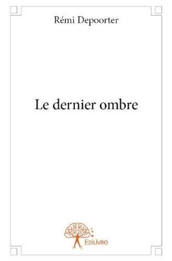 Couverture du livre « Le dernier ombre » de Remi Depoorter aux éditions Edilivre