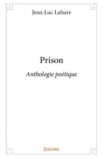 Couverture du livre « Prison » de Jean-Luc Lahure aux éditions Edilivre