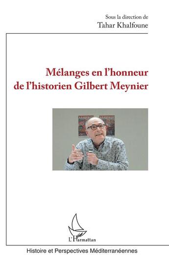 Couverture du livre « Mélanges en l'honneur de l'historien Gilbert Meynier » de Tahar Khalfoune aux éditions L'harmattan