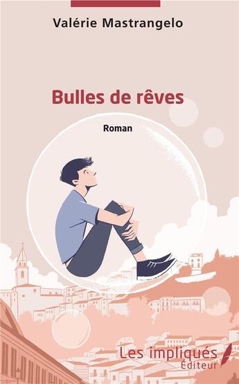 Couverture du livre « Bulles de rêves » de Valerie Mastrangelo aux éditions Les Impliques