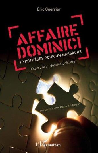 Couverture du livre « Affaire Dominici : hypothèses pour un massacre, expertise du dossier judiciaire » de Eric Guerrier aux éditions L'harmattan