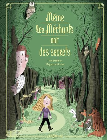 Couverture du livre « Même les méchants ont des secrets » de Magali Le Huche et Ilan Brenman aux éditions Glenat Jeunesse
