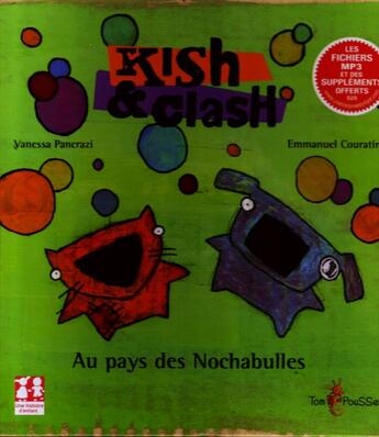 Couverture du livre « Kish et Clash ; au pays des Nochabulles » de Emmanuel Couratin et Vanessa Pancrazi aux éditions Tom Pousse