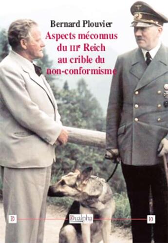 Couverture du livre « Aspects méconnus du IIIe Reich au crible du non-conformisme » de Bernard Plouvier aux éditions Dualpha