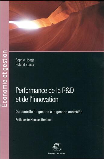 Couverture du livre « Performance de la R&D et de l'innovation ; du contôle de gestion à la gestion contrôlée » de Sophie Hooge et Roland Stasia aux éditions Presses De L'ecole Des Mines