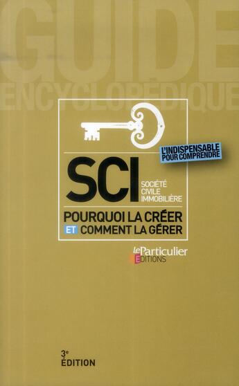 Couverture du livre « SCI ; pourquoi la créer et comment la gérer (3e édition) » de  aux éditions Le Particulier