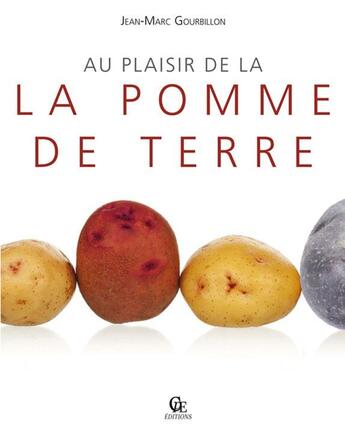 Couverture du livre « Au plaisir de la pomme de terre » de Jean-Marc Gourbillon aux éditions Communication Presse Edition