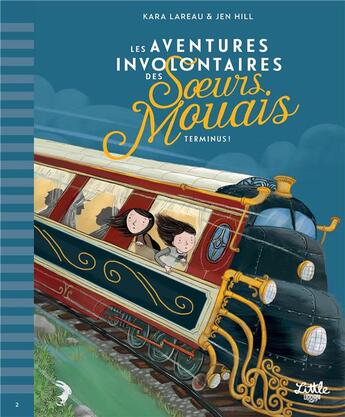 Couverture du livre « Les aventures involontaires des soeurs Mouais Tome 2 : terminus » de Jen Hill et Karen Lareau aux éditions Little Urban