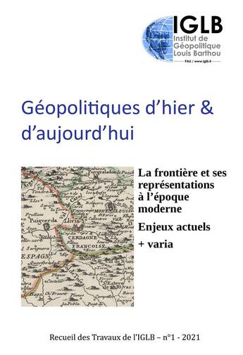 Couverture du livre « Géopolitiques d'hier & d'aujourd'hui : la frontière et ses représentations à l'époque moderne » de Institut De Geopolitique Louis Barthou aux éditions France Libris