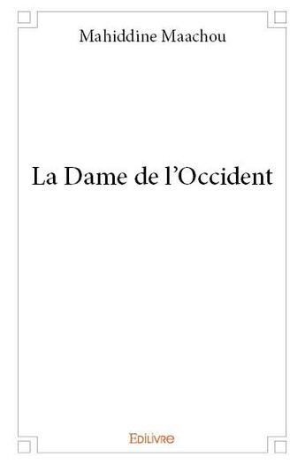 Couverture du livre « La Dame de l'Occident » de Mahiddine Maachou aux éditions Edilivre