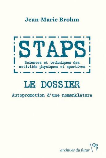 Couverture du livre « Le dossier STAPS : autopromotion d'une nomenklatura » de Brohm/Jean-Marie aux éditions Qs? Editions