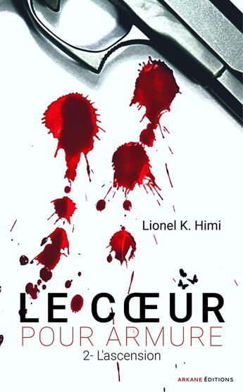 Couverture du livre « Le coeur pour armure Tome 2 » de Lionel K. Himi aux éditions Arkane Editions