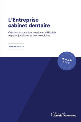 Couverture du livre « L'Entreprise cabinet dentaire : Création, association, cession et difficultés. Aspects juridiques et déontologiques » de Jean-Paul Vassal aux éditions La Librairie Garanciere