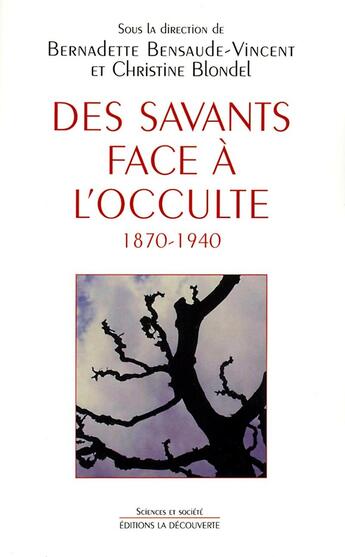 Couverture du livre « Des savants face à l'occulte, 1870-1940 » de Bernadette Bensaude-Vincent aux éditions La Decouverte