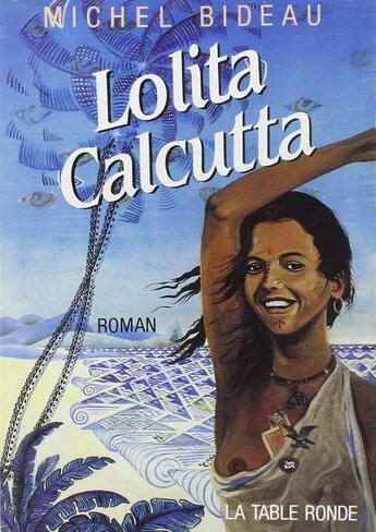 Couverture du livre « Lolita calcutta roman » de Bideau Michel aux éditions Table Ronde