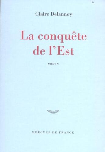 Couverture du livre « La conquete de l'est » de Claire Delannoy aux éditions Mercure De France