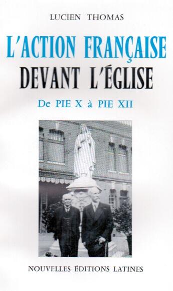 Couverture du livre « L'action française devant l'Eglise: de Pie X à Pie XII » de Lucien Thomas aux éditions Nel