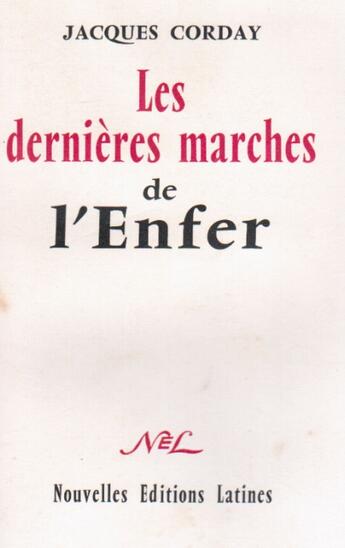 Couverture du livre « Les dernières marches de l'enfer » de Jacques Corday aux éditions Nel