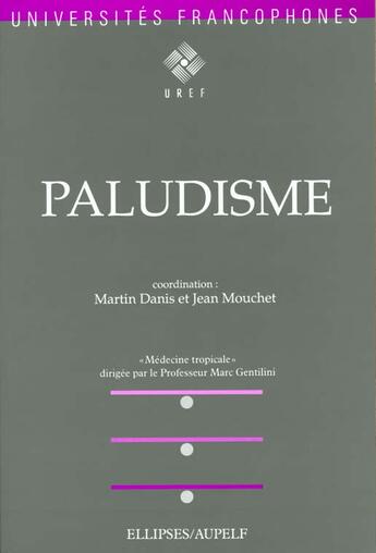 Couverture du livre « Paludisme » de Danis/Mouchet aux éditions Ellipses