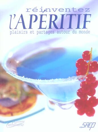 Couverture du livre « Reinventez l'aperitif : plaisirs et partages autour du monde » de Isabelle Cote aux éditions Saep