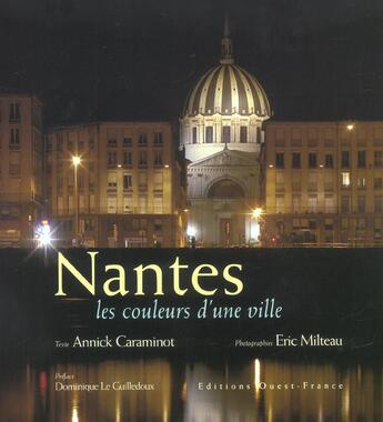 Couverture du livre « Nantes, les couleurs d'une ville » de Caraminot-Dantec- La aux éditions Ouest France