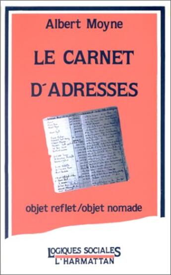 Couverture du livre « Le carnet d'adresses ; objet reflet objet nomade » de Albert Moyne aux éditions L'harmattan