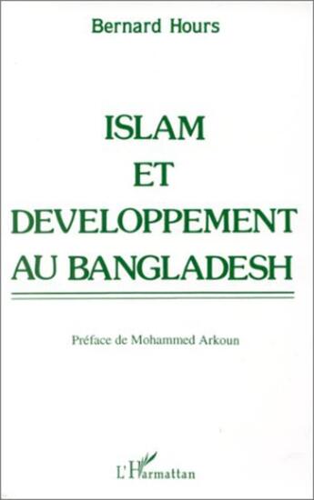 Couverture du livre « Islam et développement au Bangladesh » de Bernard Hours aux éditions L'harmattan