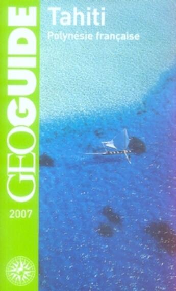 Couverture du livre « GEOguide ; tahiti , polynésie française (édition 2007) » de Milledrogues/Pigeon/ aux éditions Gallimard-loisirs