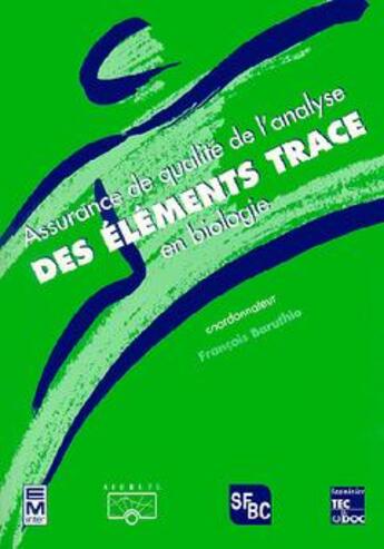 Couverture du livre « Assurance de qualité de l'analyse des éléments trace en biologie » de François Baruthio aux éditions Tec Et Doc