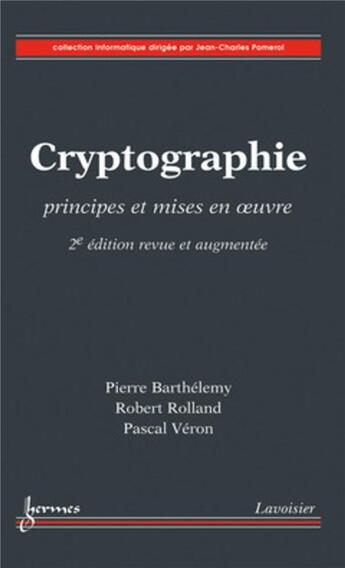 Couverture du livre « Cryptographie ; principes et mises en oeuvre (2e édition) » de Barthelemy aux éditions Hermes Science Publications