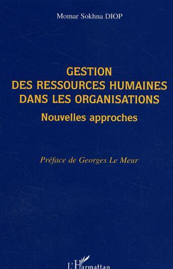 Couverture du livre « Gestion des ressources humaines dans les organisations - nouvelles approches » de Momar Sokhna Diop aux éditions L'harmattan