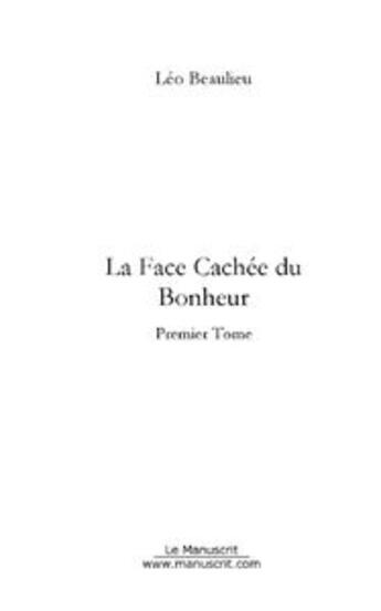 Couverture du livre « La face cachee du bonheur » de Leo Beaulieu aux éditions Le Manuscrit