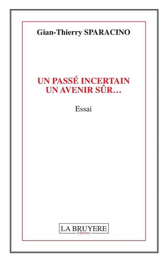 Couverture du livre « Un passe incertain, un avenir sûr... » de Gian-Thierry Sparacino aux éditions La Bruyere