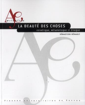 Couverture du livre « La beauté des choses » de Sebastien Rehault aux éditions Pu De Rennes