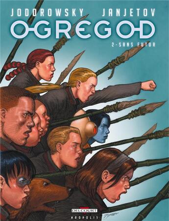 Couverture du livre « Ogregod Tome 2 ; sans futur » de Alexandro Jodorowsky et Zoran Janjetov aux éditions Delcourt