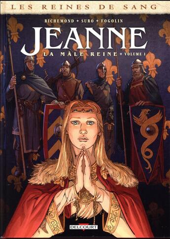 Couverture du livre « Les reines de sang - Jeanne, la mâle reine t.1 » de France Richemond et Michel Suro aux éditions Delcourt