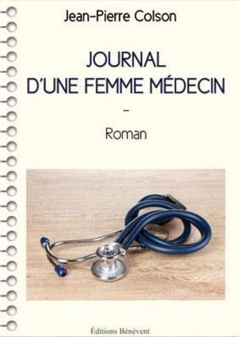 Couverture du livre « Journal d'une femme médecin » de Jean-Pierre Colson aux éditions Benevent