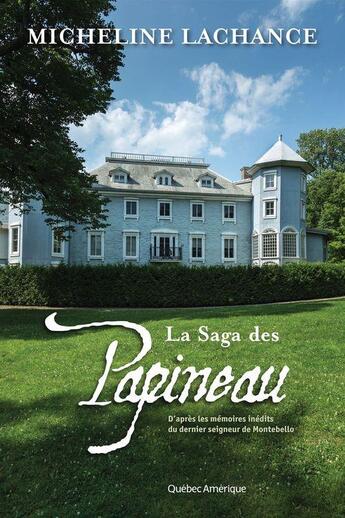 Couverture du livre « La saga des Papineau » de Lachance Micheline aux éditions Les Ditions Qubec Amrique