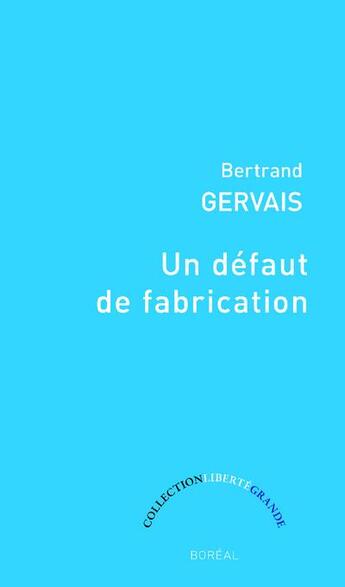 Couverture du livre « Un defaut de fabrication. elegie pour la main gauc » de Bertrand Gervais aux éditions Boreal