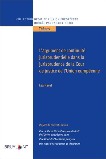 Couverture du livre « L'argument de continuité jurisprudentielle dans la jurisprudence de la Cour de justice de l'Union européenne » de Lea Navel aux éditions Bruylant