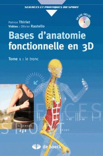 Couverture du livre « Bases d'anatomie fonctionnelle par la 3D + DVD : Tome 1 - Le tronc » de Patrice Thiriet et Olivier Rastello aux éditions De Boeck Superieur