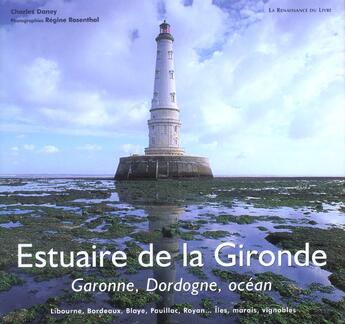 Couverture du livre « Estuaire de la gironde ; de libourne a l'ocean » de Charles Daney et Regine Rosenthal aux éditions Renaissance Du Livre