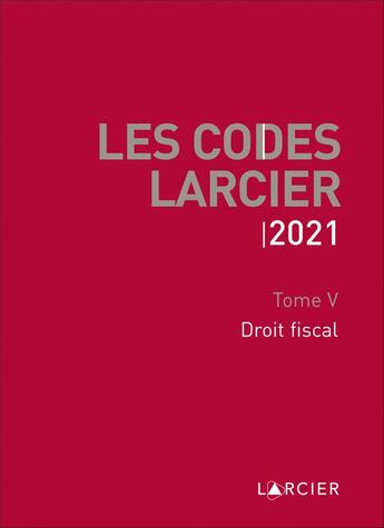 Couverture du livre « Les Codes Larcier 2021 - Tome 5 Droit fiscal » de Jean-Jacques Willems aux éditions Larcier