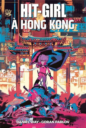 Couverture du livre « Hit-Girl à Hong Kong » de Daniel Way et Goran Parlov aux éditions Panini