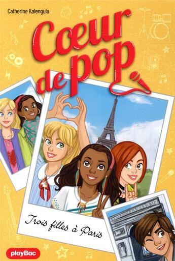 Couverture du livre « Coeur de pop t.3 ; trois filles à Paris » de Catherine Kalengula aux éditions Play Bac